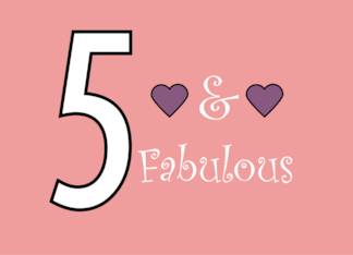 5 and Fabulous...