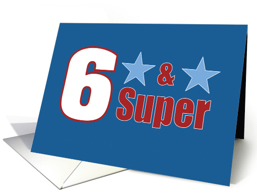 6 and Super 6th Birthday Blue Stars for Him card (1922152)
