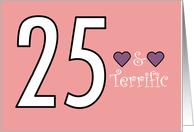 25 and Terrific 25th Birthday For Her Hearts Pink card