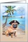 Happy Birthday Humor with Peg Leg Pirate Pug for Dog Lovers card