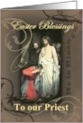 Easter Blessings to our Priest Jesus is Risen card