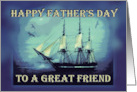 To my Friend on Father’s Day with Tall Sailing Ship card