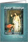 To Grandson and Family Easter Blessings Jesus is Risen Happy Easter card