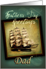 To Dad, Happy Father’s Day Tall Sailing Ship and Vintage Map card