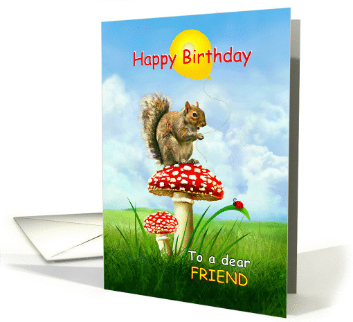 Happy Birthday to My Friend, Cute Squirrel on a Toadstool card