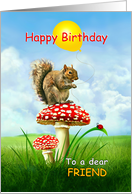 Happy Birthday to My Friend, Cute Squirrel on a Toadstool card