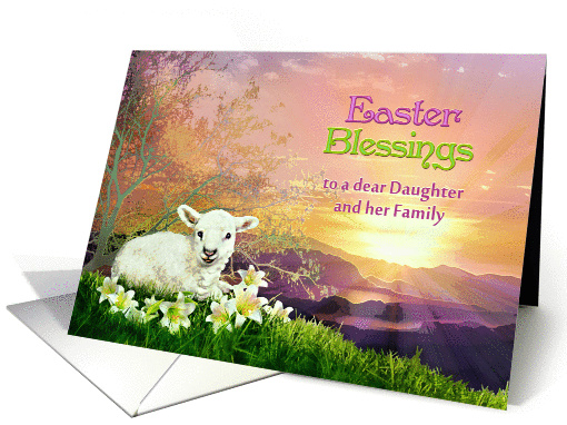 Easter Blessings to Daughter & Family, Lamb & Easter Lilies card