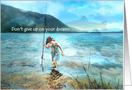 Don’t Give Up on your Dreams, Little Girl Fishing at Lake with Fish card