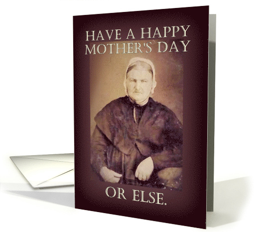 Tough Old Broad Says Happy Mother's Day or Else card (791463)