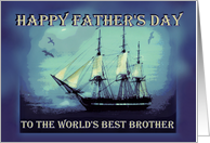To Brother on Father’s Day Sailing Ship Father’s Day for Brother card