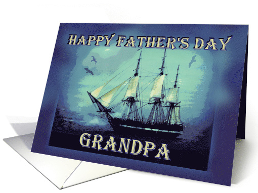 To Grandpa on Father's Day with Tall Sailing Ship Constitution card