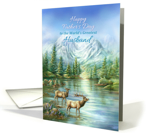 Happy Father's Day To Husband, Elks and Mountain Lake card (813694)