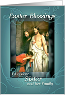 To Sister and Family Happy Easter Blessings Jesus is Risen card