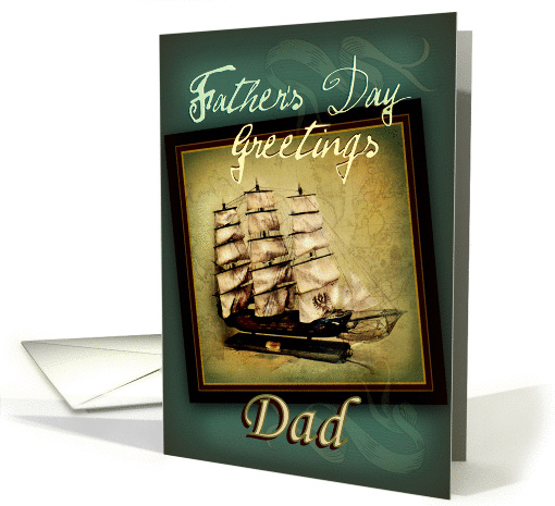 To Dad, Happy Father's Day Tall Sailing Ship and Vintage Map card