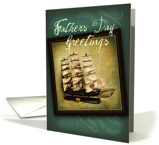 Father's Day Greetings, Antique Model Sailing Ship for... (909027)