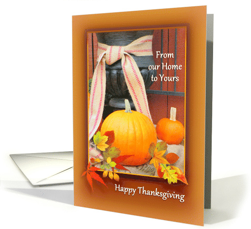 Thanksgiving Greetings Our Home to Yours Autumn Leaves Pumpkins card