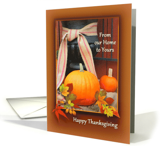 Thanksgiving Greetings Our Home to Yours Autumn Leaves Pumpkins card