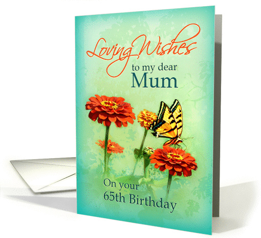 To Mum on her 65th Birthday, Zinnias and Butterfly card (920620)