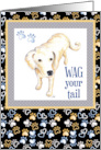 A dog’s life is to be happy and wag your tail Labrador Thinking of You card