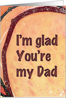 Father’s Day, I’m glad you’re my Dad card