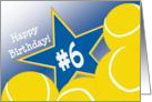 Wish Happy 6th Birthday to a Tennis Star! card