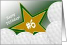 Wish Happy 6th Birthday to a Golf Star! card
