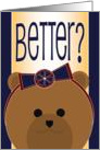 Better, Cutie? - Get Well Card for Girl card