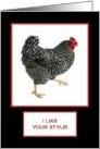 I Like Your Style! - Strutting Chicken Card