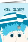 Jack Frost - You, Older? Humorous Birthday Card for Sister card