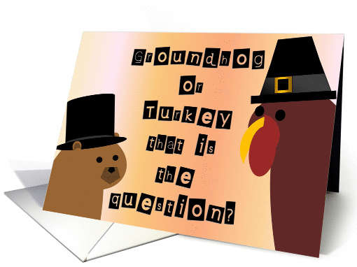 Which is better to be a Groundhog or a Turkey? - Happy... (1029335)