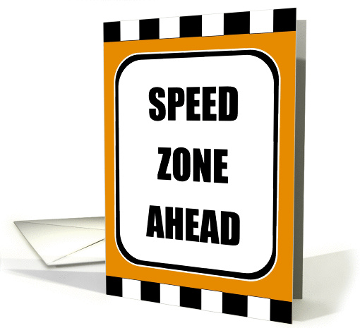 Speed Zone Ahead - Cold/Sick - Feel Better Soon card (1033291)