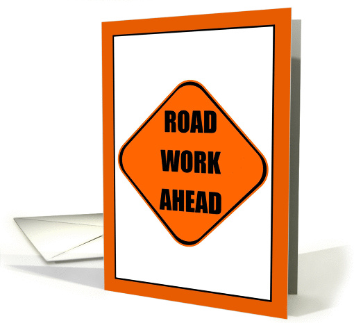 Road Work Ahead - Back Surgery - Feel Better Soon card (1033321)