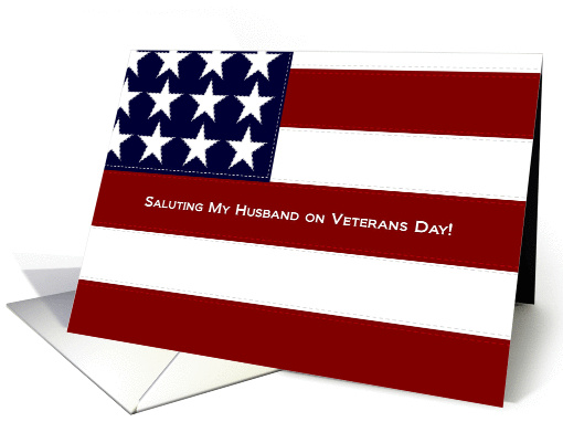 Saluting My Husband -Veterans Day- Stitches in Flag of Freedom card