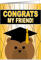 My Friend - Any Graduation Celebration with Cap & Gown Bear card