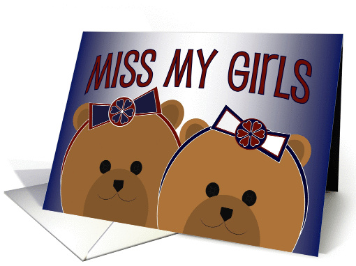 Miss My Girls - Missing Daughters While Away with Work card (1059661)