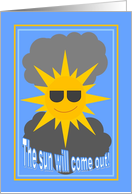 The Sun Will Come Out - Get Well/Feel Better Card