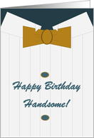 Happy Birthday Handsome! Tuxedo Shirt card