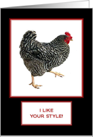 I Like Your Style! - Strutting Chicken Card