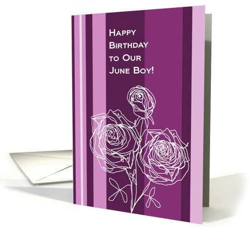 Happy Birthday to Our June Boy! Rose from All of Us card (898258)