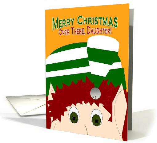 Merry Christmas Over There! - Military Members -Daughter Deployed card