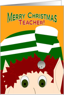 Merry Christmas Teacher! - Cute Elf Pauses to Wish You Merry Christmas card