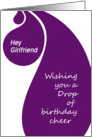 Happy Birthday Girlfriend- a (wine) drop of birthday cheer card