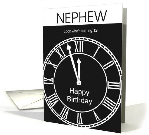 Clock hands reach 12 for a Nephew turning 12 years old card (1670104)