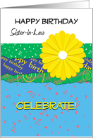 Celebrate! Happy Birthday Sister-in-Law bright flower and giftwrap card
