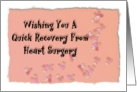 Wishing you a quick recovery from heart surgery card