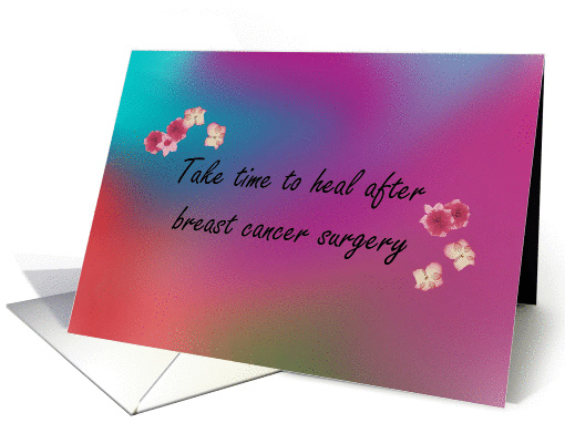 Take time to heal after breast cancer surgery card (1012881)
