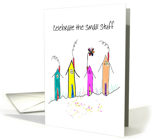 Celebrate the small stuff during cancer treatments card (983263)