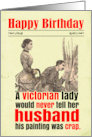 Birthday Funny Victorian Husband Crap Painting card