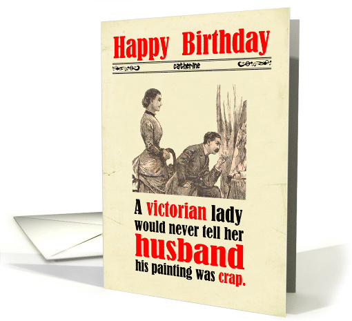 Custom Birthday Victorian Humor Husband Crap Painting card (1666420)