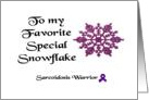 To my Favorite Special Snowflake, Sarcoidosis Warrior card